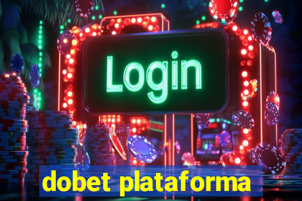 dobet plataforma